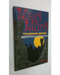 Kirjailijan Mari Mörö käytetty kirja Tulimaan metro