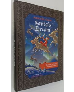 Kirjailijan Andre Noel Chaker käytetty kirja Santa's Dream (signeerattu) : the Secret to Making Dreams Come True