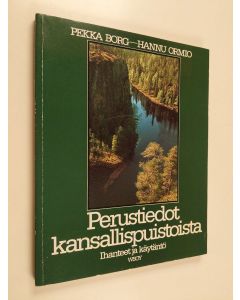 Kirjailijan Pekka Borg käytetty kirja Perustiedot kansallispuistoista : ihanteet ja käytäntö