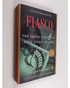 Kirjailijan Frank Partnoy käytetty kirja Fiasco : the inside story of a Wall Street trader