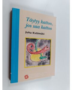 Kirjailijan Juha Kytömäki käytetty kirja Täytyy kattoo, jos saa kattoo : sosiaalipsykologisia näkökulmia varhaisnuorten televisiokokemuksiin