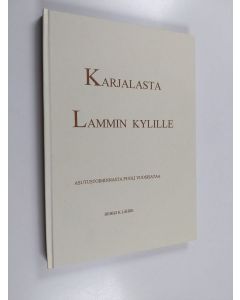 Kirjailijan Heikki K. Lähde käytetty kirja Karjalasta Lammin kylille : asutustoiminnasta puoli vuosisataa