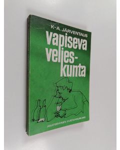 Kirjailijan K. A. Järventaus käytetty kirja Vapiseva veljeskunta : romaani alkoholistielämästä