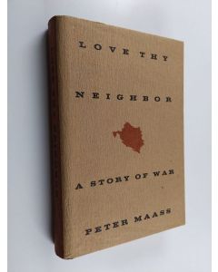 Kirjailijan Peter Maass käytetty kirja Love Thy Neighbor - A Story of War