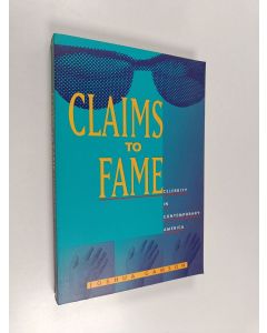 Kirjailijan Joshua Gamson käytetty kirja Claims to fame : celebrity in contemporary America
