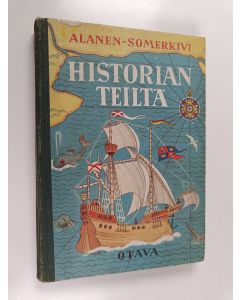 Kirjailijan Aulis J. Alanen käytetty kirja Historian teiltä : yleisen historian lukemisto koulunuorisolle