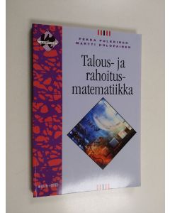 Kirjailijan Pekka Pulkkinen käytetty kirja Talous- ja rahoitusmatematiikka