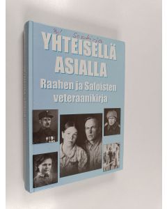 käytetty kirja Yhteisellä asialla : Raahen ja Saloisten veteraanikirja