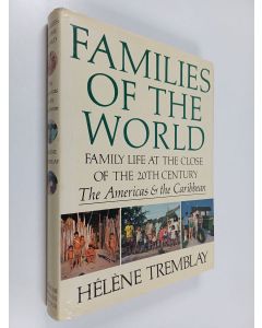 Kirjailijan Hélène Tremblay käytetty kirja Families of the World : Family Life at the Close of the 20th Century