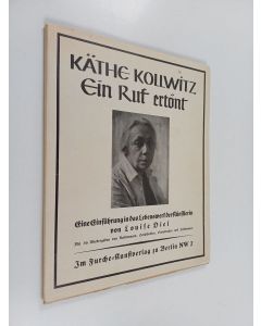 Kirjailijan Louise Diel käytetty kirja Käthe Kollwitz : Ein Ruf ertönt Eine Einführung in das Lebenswerk der Künstlerin