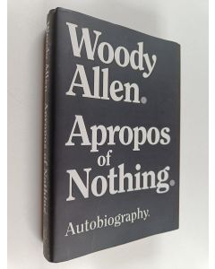 Kirjailijan Woody Allen käytetty kirja Apropos of nothing - Autobiography