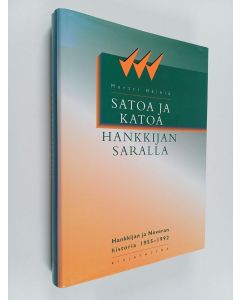 Kirjailijan Martti Häikiö käytetty kirja Satoa ja katoa Hankkijan saralla : Hankkijan ja Noveran historia 1955-1992