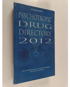 Kirjailijan Stephen Bazire käytetty kirja Psychotropic drug directory 2012 : the professionals' pocket handbook and aide memoire