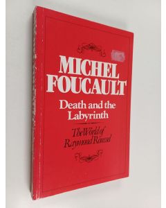 Kirjailijan Michel Foucault käytetty kirja Death and the labyrinth : the world of Raymond Roussel