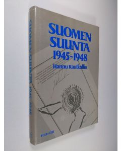 Kirjailijan Hannu Rautkallio käytetty kirja Suomen suunta 1945-1948
