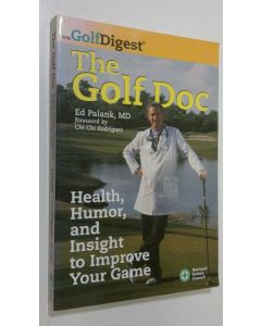 Kirjailijan Edward Palank käytetty kirja The Golf Doc : Health, Humor, and Insight to Improve Your Game