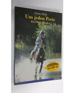 Kirjailijan Ginny Elliot käytetty kirja Um jeden Preis : Ein Pferde-Thriller (UUDENVEROINEN)