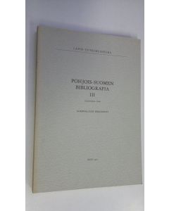 Tekijän Leena-Kaarina Uuttu  käytetty kirja Pohjois-Suomen bibliografia vuoteen 1960 = Nordfinlands bibliografi 3