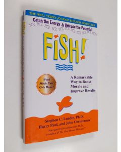 Kirjailijan Stephen C. Lundin & Harry Paul ym. käytetty kirja Fish: A Proven Way to Boost Morale and Improve Results