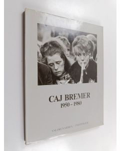 Kirjailijan Caj Bremer käytetty kirja Caj Bremer : 1950-1980