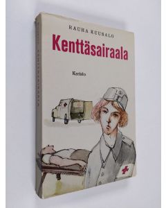 Kirjailijan Rauha Kuusalo käytetty kirja Kenttäsairaala