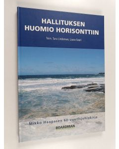 käytetty kirja Hallituksen huomio horisonttiin : Mikko Haapasen 60-vuotisjuhlakirja
