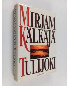 Kirjailijan Mirjam Kälkäjä käytetty kirja Tulijoki