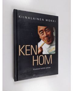 Kirjailijan Ken Hom käytetty kirja Kiinalainen wokki : kiinalaisen keittiön parhaat
