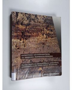 Kirjailijan Mirja Kälviäinen käytetty kirja Esteettisiä käyttöesineitä ja henkisiä materiaaliteoksia : hyvän tuotteet ammatillinen määrittely taidekäsityössä 1980-luvun Suomessa