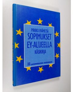 Kirjailijan Pirkko Erämetsä käytetty kirja Sopimukset EY-alueella : käsikirja