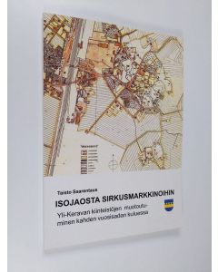 Kirjailijan Taisto Saarentaus käytetty kirja Isojaosta sirkusmarkkinoihin : Yli-Keravan kiinteistöjen muotoutuminen kahden vuosisadan kuluessa