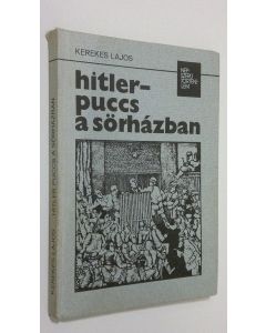 Kirjailijan Kerekes Lajos käytetty kirja Hitler-puccs a sörhazban