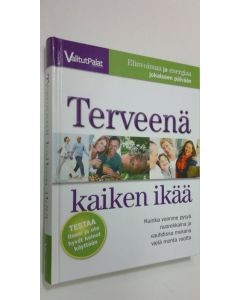 Kirjailijan Sari ym. Harrar käytetty kirja Terveenä kaiken ikää : kuinka voimme pysyä nuorekkaina ja vauhdissa mukana vielä monta vuotta