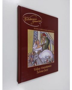 Kirjailijan H. C. Andersen käytetty kirja Vakaa tinasotamies ; Tuhma-Jussi