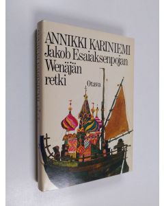 Kirjailijan Annikki Kariniemi käytetty kirja Jakob Esaiaksenpojan Wenäjänretki