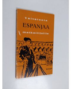 käytetty kirja Vaivatonta espanjaa : käytännöllinen kielenopas matkustajille, hyödyllisiä ohjeita