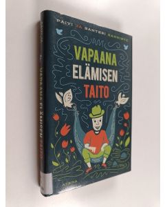 Kirjailijan Santeri Kannisto & Päivi Kannisto käytetty kirja Vapaana elämisen taito