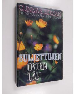 Kirjailijan Gunnar Edman käytetty kirja Suljettujen ovien läpi : ylistyslaulu kaikkeuden Luojalle