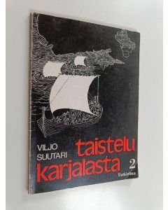 Kirjailijan Viljo Suutari käytetty kirja Taistelu Karjalasta 2 : Tutkielma karjalaisen kansan tiestä 1100-luvun elinalueille luonnonolosuhteiden ja historian valossa