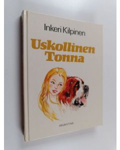 Kirjailijan Inkeri Kilpinen käytetty kirja Uskollinen Tonna