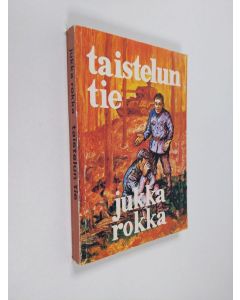 Kirjailijan Jukka Rokka käytetty kirja Taistelun tie