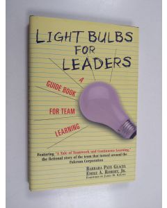 Kirjailijan Barbara Pate Glacel & Emile A. Robert käytetty kirja Light Bulbs for Leaders - A Guide Book for Team Learning