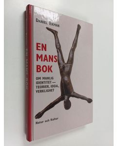 Kirjailijan Daniel Ekman käytetty kirja En mans bok : om manlig identitet : teorier, ideal, verklighet