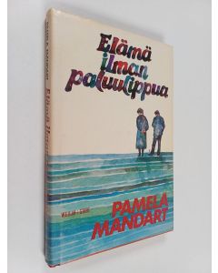 Kirjailijan Pamela Mandart käytetty kirja Elämä ilman paluulippua : novelleja