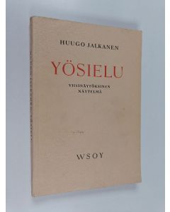 Kirjailijan Huugo Jalkanen käytetty kirja Yösielu : viisinäytöksinen näytelmä