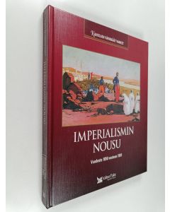 Tekijän Antero Helasvuo  käytetty kirja Imperialismin nousu : vuodesta 1856 vuoteen 1901