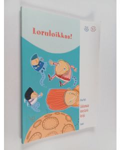 Kirjailijan Elina Pulli käytetty kirja Loruloikkaa! : liikkumaan innostavia loruja