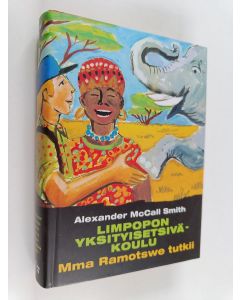Kirjailijan Alexander McCall Smith käytetty kirja Limpopon yksityisetsiväkoulu