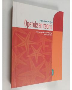 Kirjailijan Tapio Puolimatka käytetty kirja Opetuksen teoria : konstruktivismista realismiin