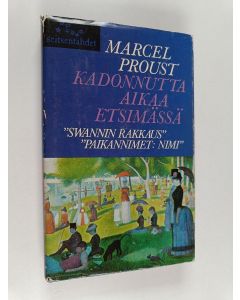 Kirjailijan Marcel Proust käytetty kirja Kadonnutta aikaa etsimässä 2 : Swannin tie : Swannin rakkaus ; Paikannimet: nimi